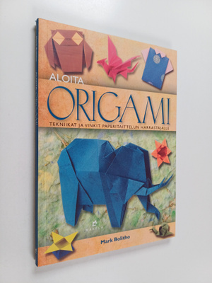 Mark Bolitho : Aloita origami : Tekniikat ja vinkit paper...