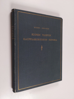 Kyösti Järvinen : Suomen yleisten kauppiaskokousten histo...