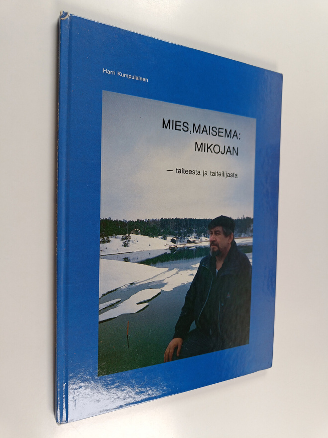 Harri Kumpulainen : Mies, maisema : Mikojan - taiteesta j...