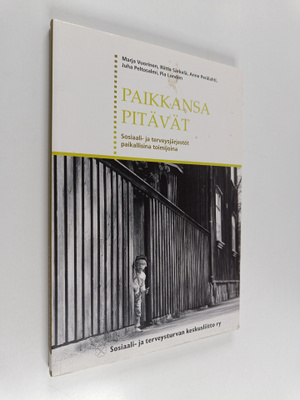 Paikkansa pitävät : sosiaali- ja terveysjärjestöt paikall...