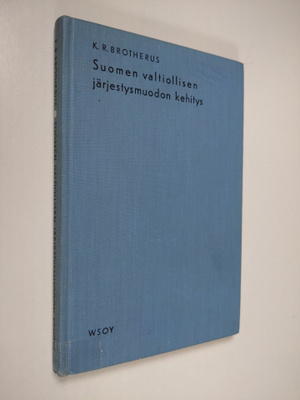 K. R. Brotherus : Suomen valtiollisen järjestysmuodon keh...