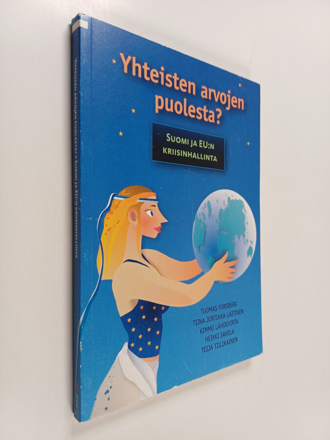 Yhteisten arvojen puolesta : Suomi ja EU:n kriisinhallinta