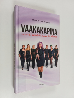 Jenny Lehtinen : Vaakakapina : lopeta laihdutus, aloita e...