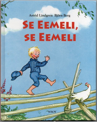 Astrid Lindgren : Se Eemeli, se Eemeli - WSOY 2010