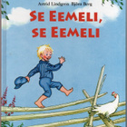 Astrid Lindgren : Se Eemeli, se Eemeli - WSOY 2010 - pikkukuva 1