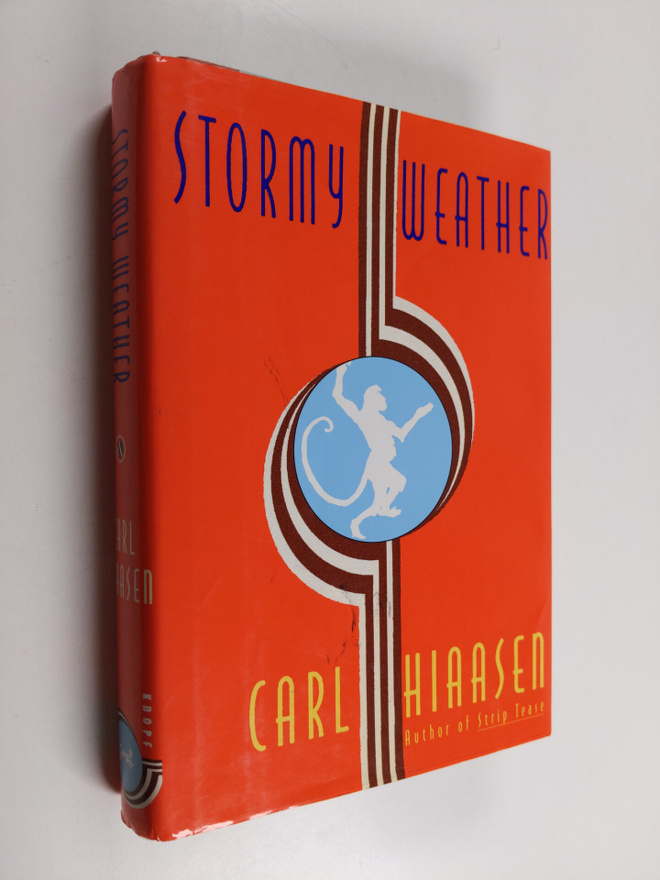 Carl Hiaasen : Stormy Weather - A Novel