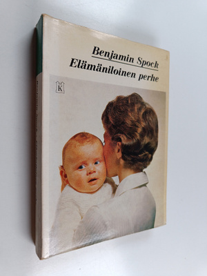 Benjamin Spock : Elämäniloinen perhe : opas onnelliseen p...