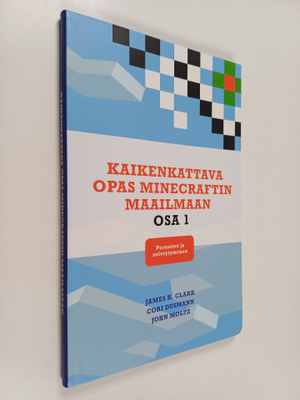 James H. Clark : Kaikenkattava opas Minecraftin maailmaan...