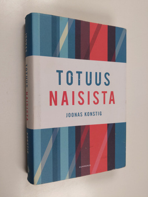 Joonas Konstig : Totuus naisista