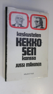 Jussi Mäkinen : Keskustelen Kekkosen kanssa : neljännesvu...