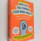 John Brockman : What have you changed your mind about? - pikkukuva 1