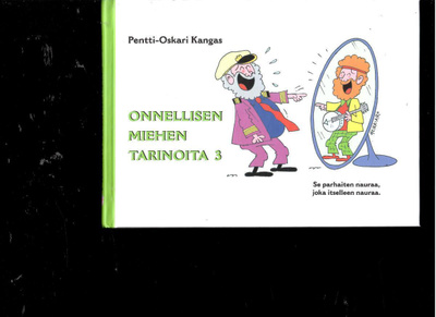 PENTTI-OSKARI KANGAS: Onnellisen miehen tarinoita 3
