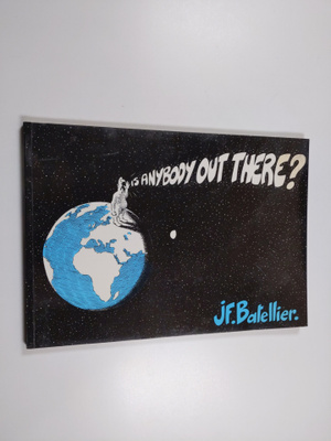 Jean-Francois Batellier : Is Anybody Out There?