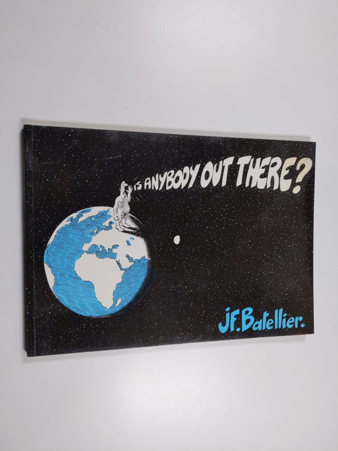 Jean-Francois Batellier : Is Anybody Out There?