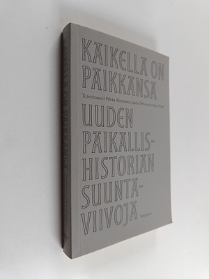 Kaikella on paikkansa : Uuden paikallishistorian suuntavi...