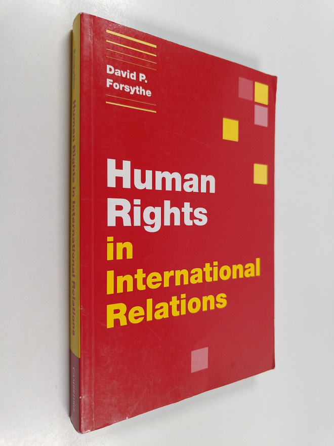 David P. Forsythe : Human Rights in International Relations