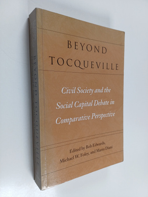Beyond Tocqueville : civil society and the social capital...