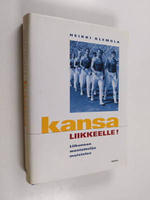 Heikki Klemola : Kansa liikkeelle! : liikunnan moniotteli...