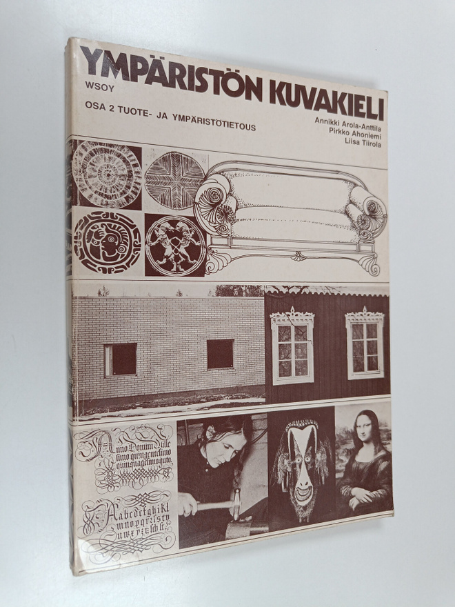 Annikki Arola-Anttila : Ympäristön kuvakieli 2 : Tuote- j...
