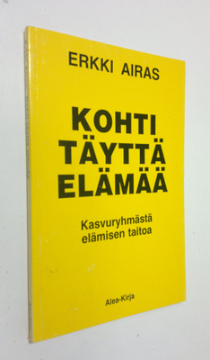 Erkki Airas : Kohti täyttä elämää : kasvuryhmästä elämise...