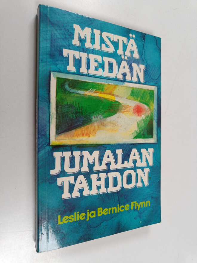 Leslie Flynn : Mistä tiedän Jumalan tahdon