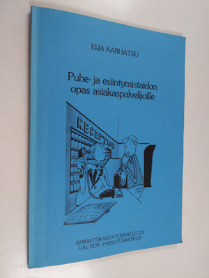 Eija Karhatsu : Puhe- ja esiintymistaidon opas asiakaspal...