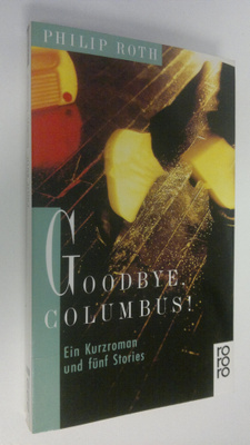 Philip Roth : Goodbye Columbus! : Ein Kurzroman und funf ...