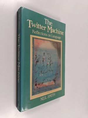 Neil Smith : The twitter machine : reflections on language