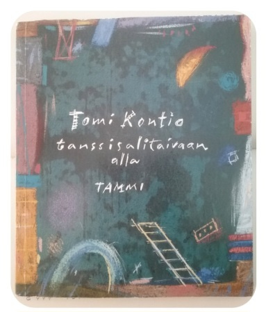 Tomi Kontio - Tanssisalitaivaan alla (nid.)