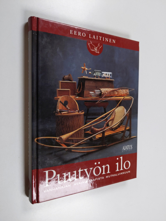Eero Laitinen : Puutyön ilo : vanhanajan avainkaapista mu...