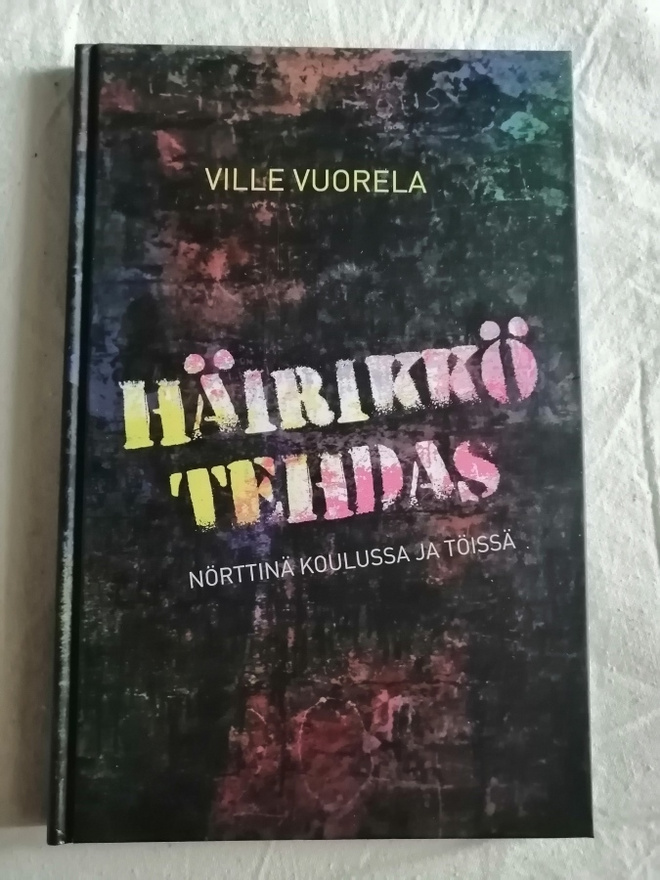 Vuorela, Ville: Häirikkötehdas