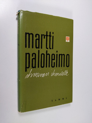Martti Paloheimo : Ihminen ihmiselle : puheenvuoroja arki...