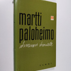 Martti Paloheimo : Ihminen ihmiselle : puheenvuoroja arki... - pikkukuva 1