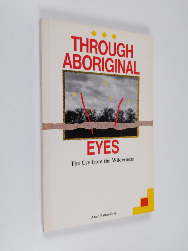 Anne Pattel-Gray : Through aboriginal eyes : the cry from...