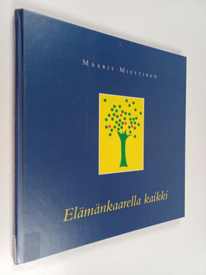 Maarit Miettinen : Elämänkaarella kaikki