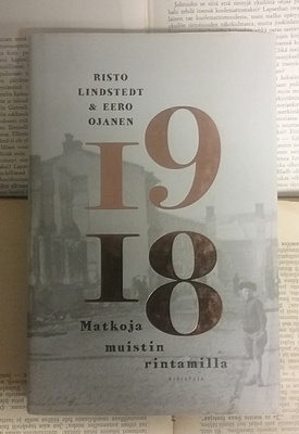 Ojanen, Lindstedt - 1918: matkoja muistin rintamilla (sid.)