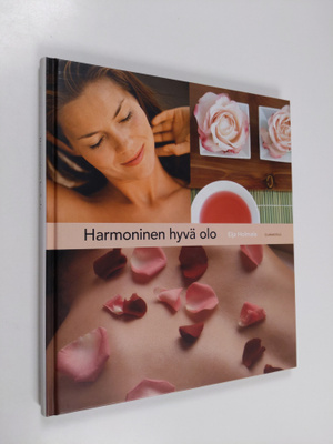 Eija Holmala : Harmoninen hyvä olo : hemmottele itseäsi j...