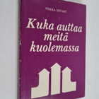 Pekka Ervast : Kuka auttaa meitä kuolemassa : Helsingin e... - pikkukuva 1