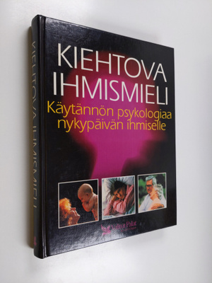 Kiehtova ihmismieli : käytännön psykologiaa nykypäivän ih...