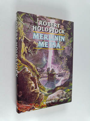 Robert Holdstock : Merlinin metsä, tai, Magian näky