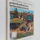 Sirpa Pellikka ym. : Palveluskoirien erikoiskoulutus - pikkukuva 1
