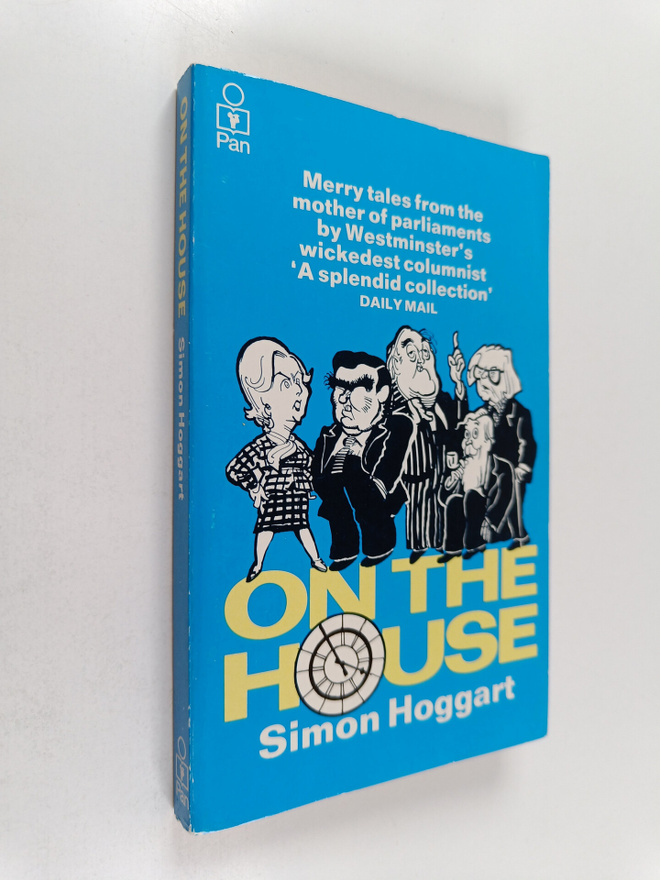 Simon Hoggart : On the house : the personalities and the ...