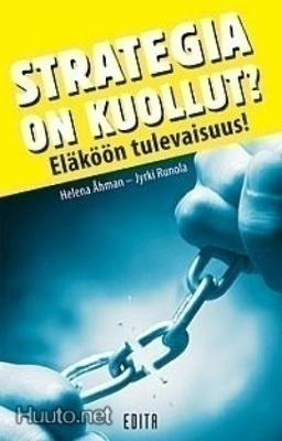 Strategia on kuollut? Eläköön tulevaisuus!