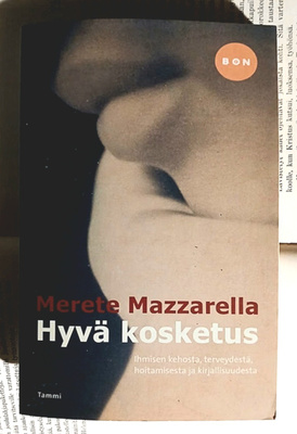 Merete Mazzarella - Hyvä kosketus: ihmisen kehosta (pokkari)