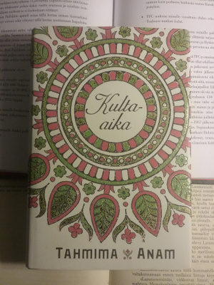 Tahmima Anam - Kulta-aika (sid.)