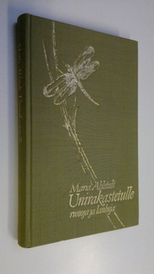 Maria Ahlstedt : Unirakastetulle : runoja ja lauluja
