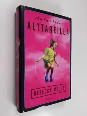 Rebecca Wells : Autuaitten alttareilla