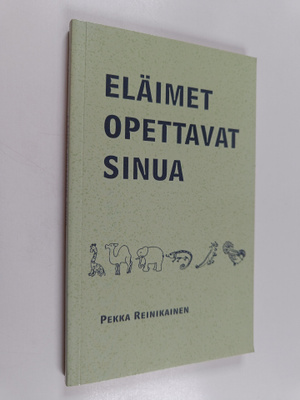 Pekka Reinikainen : Eläimet opettavat sinua