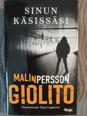 Malin Persson Giolito: Sinun käsissäsi