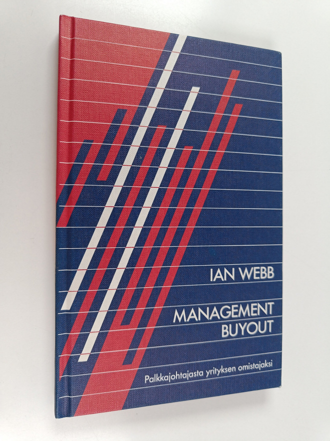 Ian Webb : Management buyout : palkkajohtajasta yrityksen...